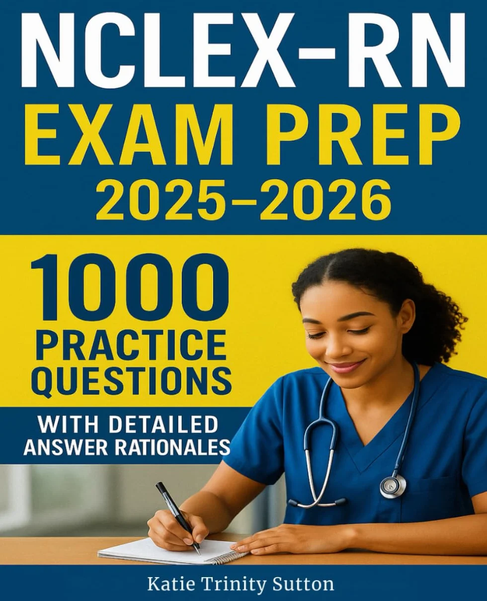 NCLEX-RN Exam Prep 2025-2026: 1000 Practice Questions with Detailed Answer Rationales