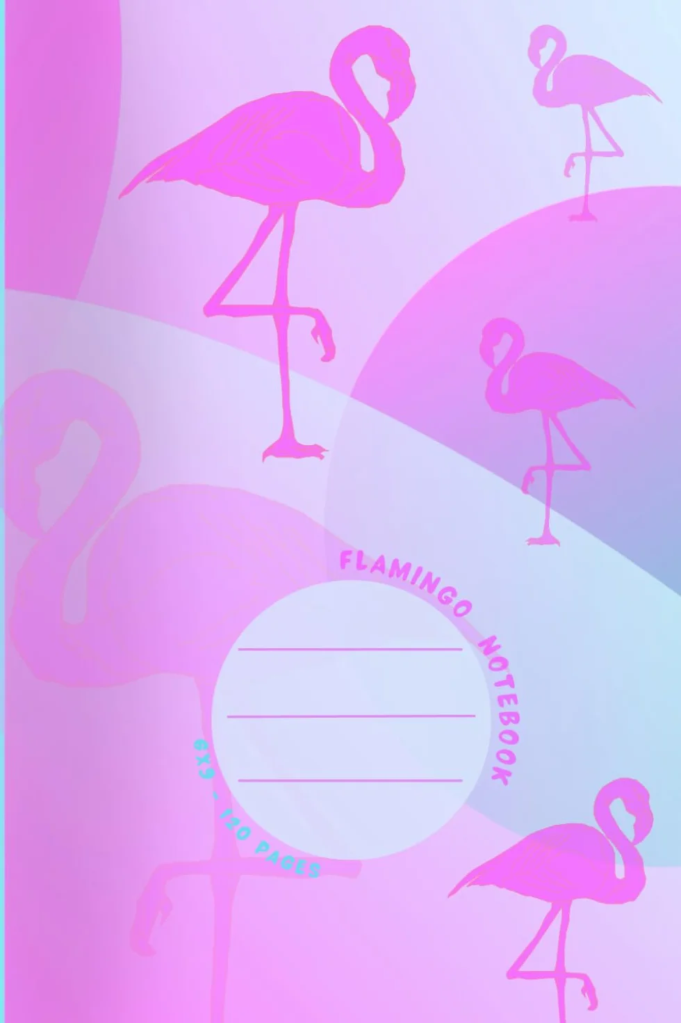 Flamingo Notebook for Women, Girls: Pink Flamingo Note Book, Cute Flamingo Journal, Flamingo Gift for Best Friend, Funny Gifts for Flamingo Lover, 120 Lined Pages, 6" x 9"