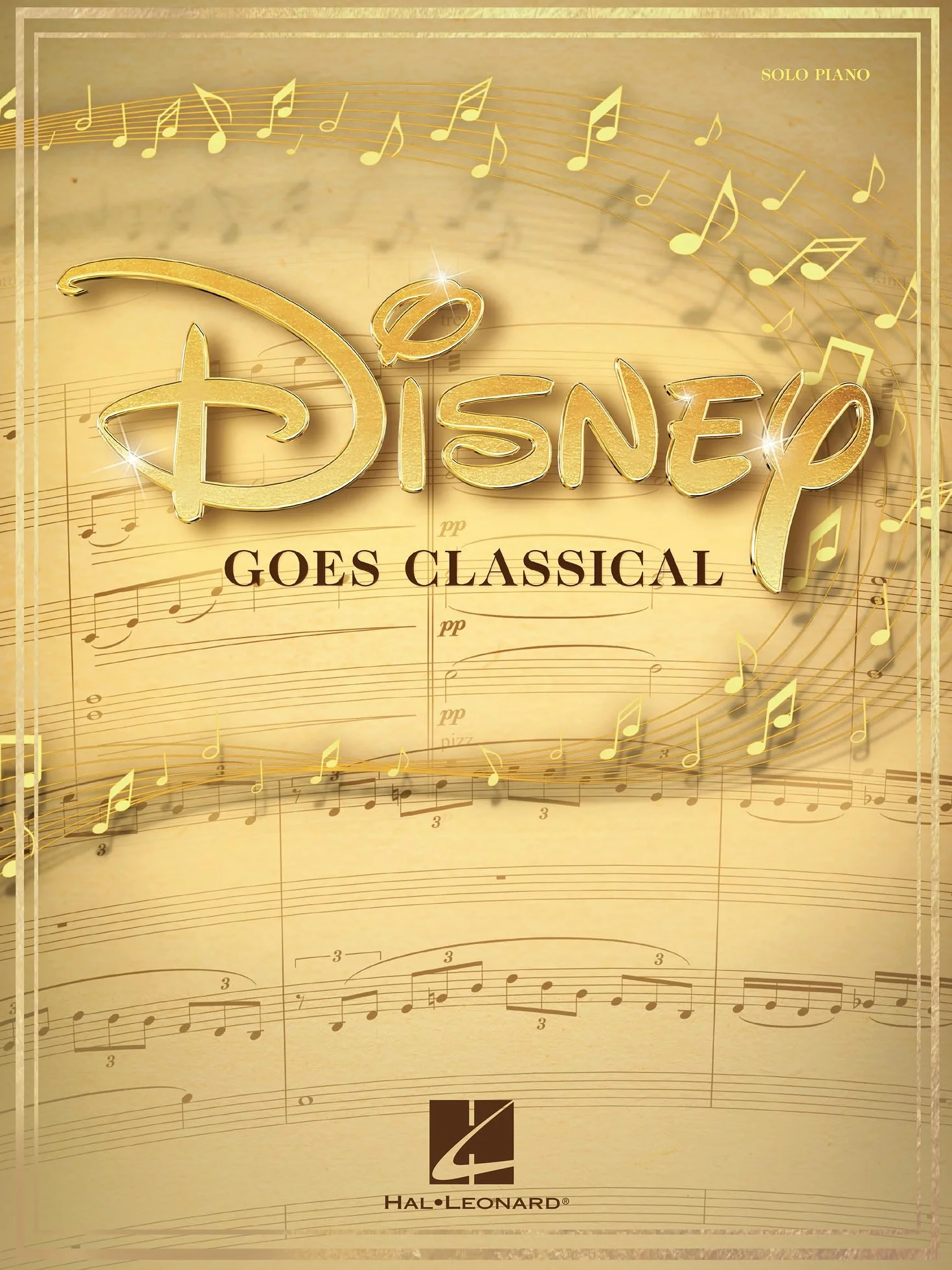 Disney Goes Classical: Piano Arrangements of 15 Disney Favorites: 15 Favorite Songs