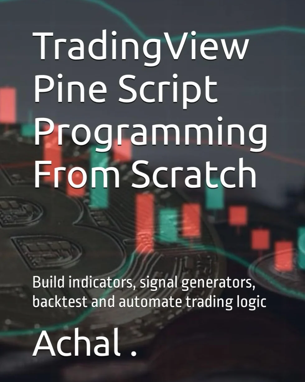 TradingView Pine Script Programming From Scratch: Build indicators, signal generators, backtest and automate trading logic