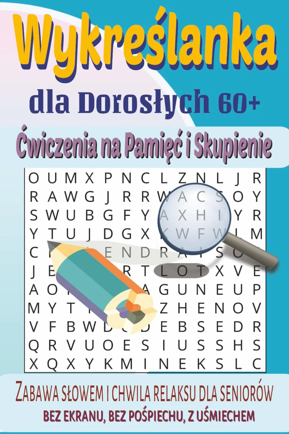 Wykreślanki dla Dorosłych 60+ – Ćwiczenia na Pamięć i Skupienie: Zabawa słowem i chwila relaksu dla seniorów – bez ekranu, bez pośpiechu, z uśmiechem.