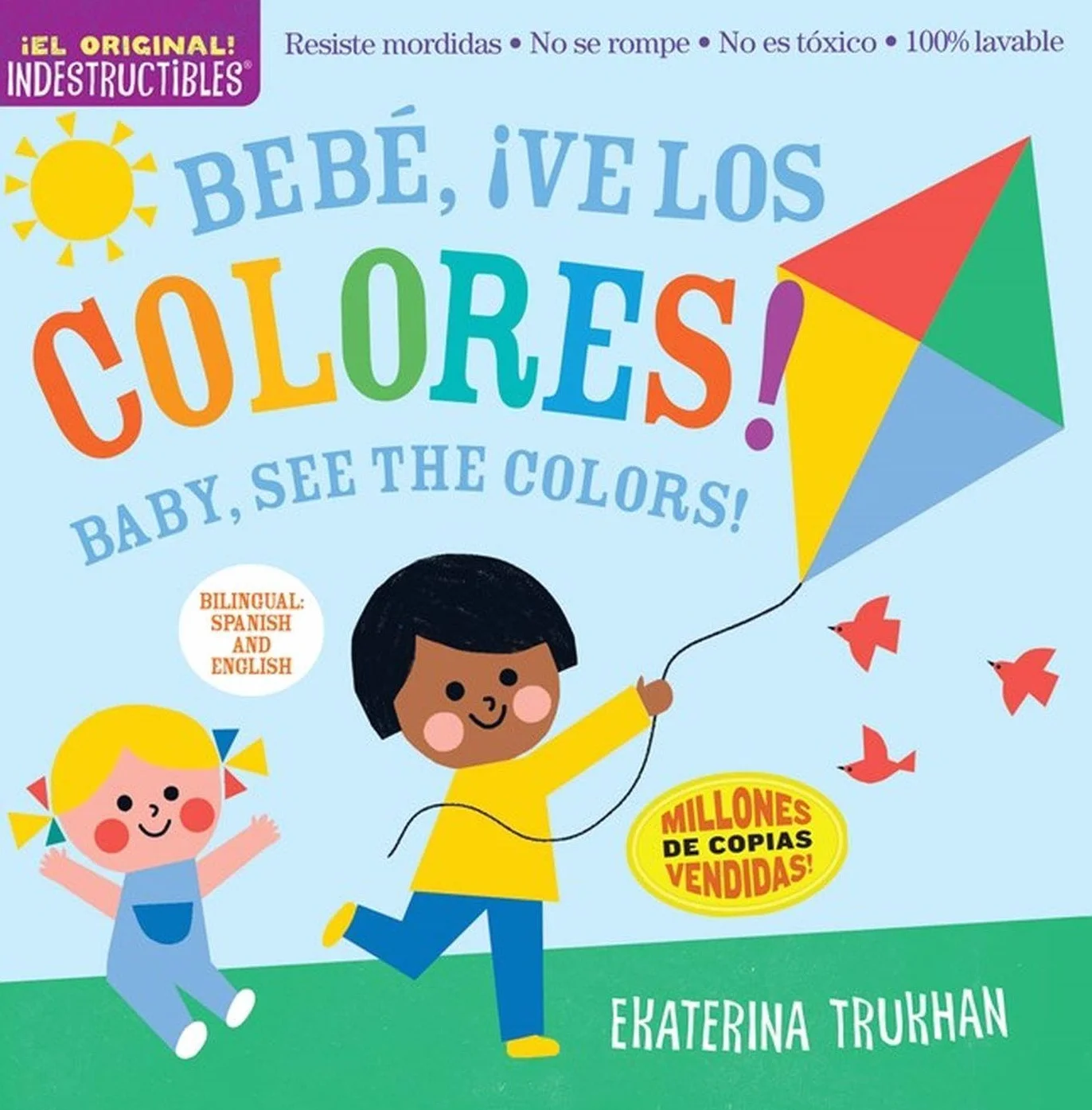 Indestructibles: Bebé, ¡Ve Los Colores! / Baby, See the Colors!: Chew Proof - Rip Proof - Nontoxic - 100% Washable (Book for Babies, Newborn Books, Safe to Chew)