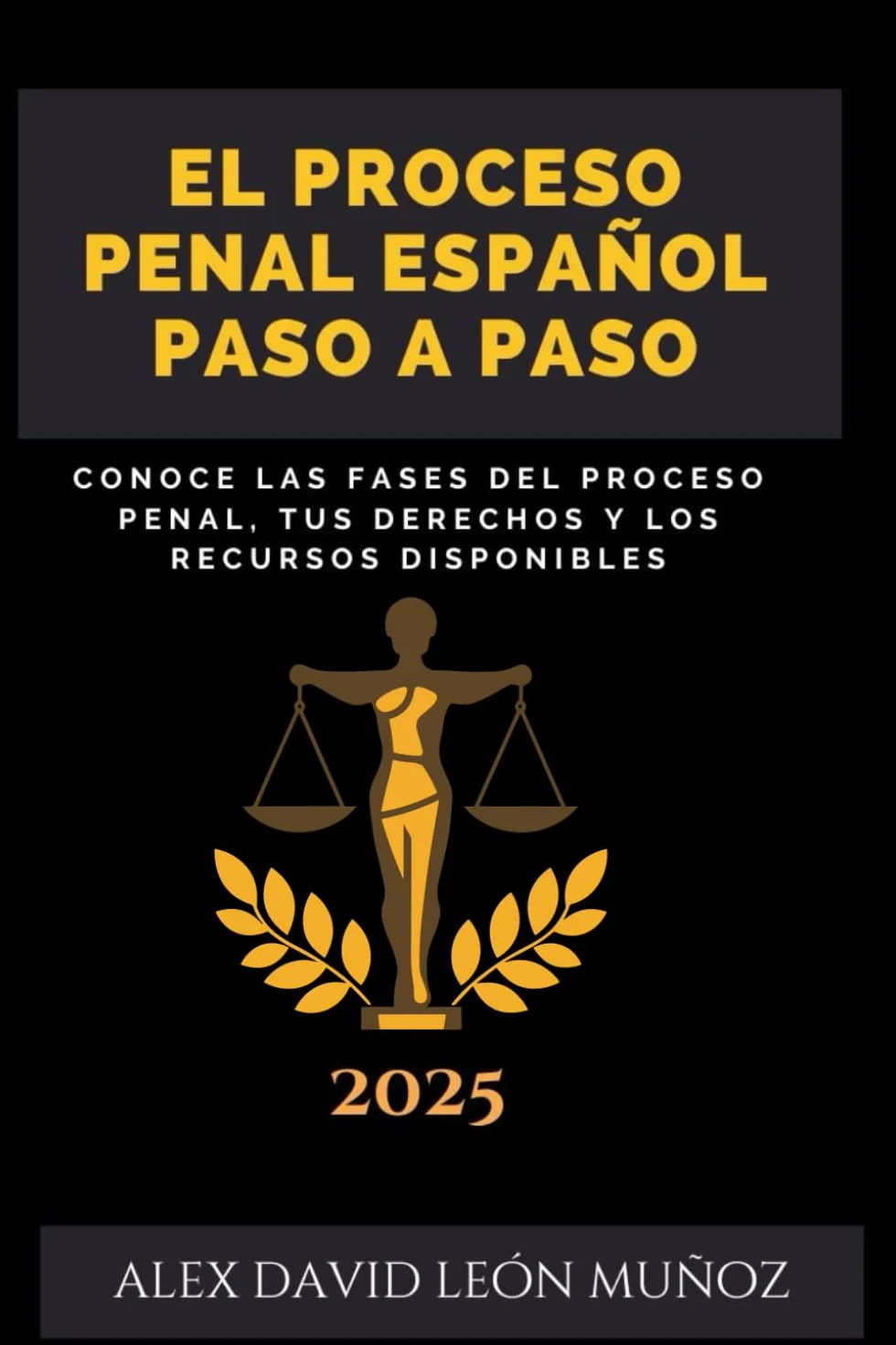 El Proceso Penal Español: Una Guía Paso a Paso: Todo lo que necesitas saber sobre el sistema penal español
