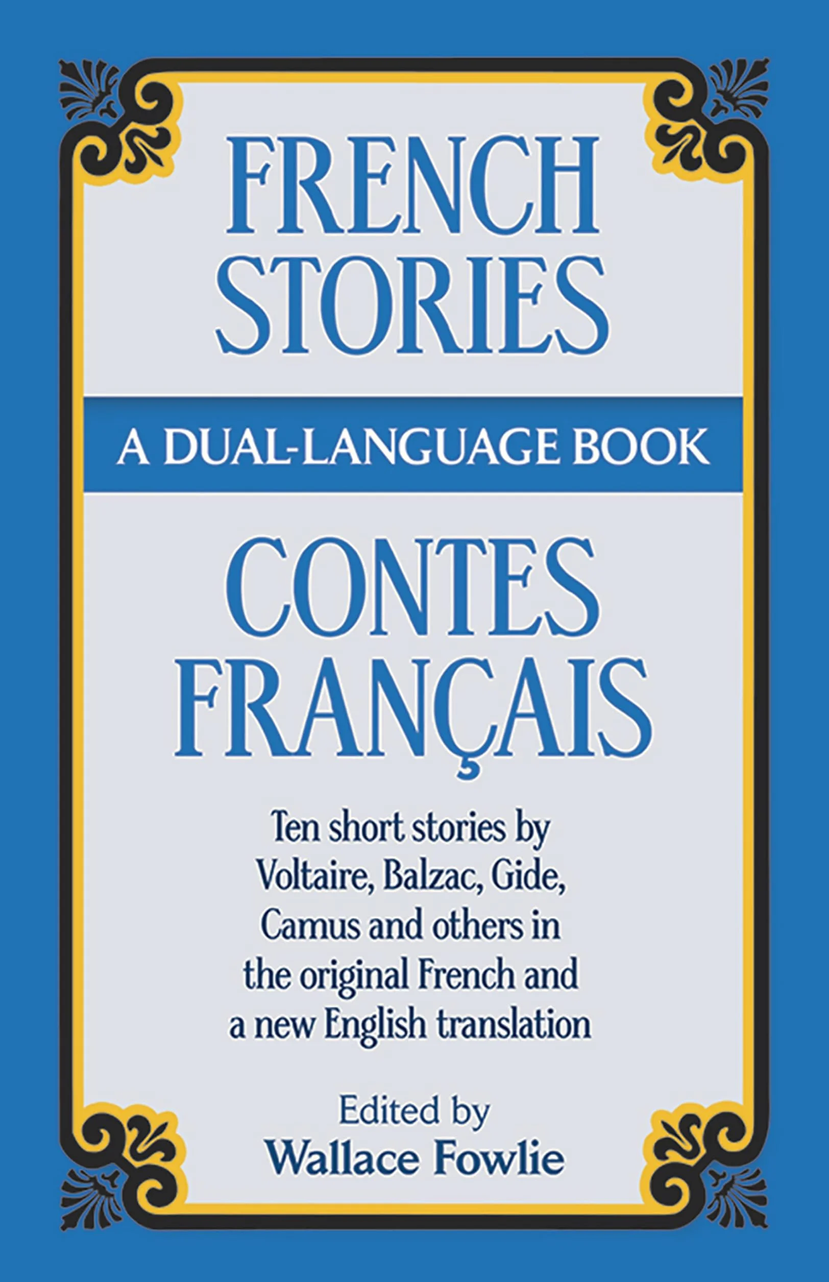French Stories/Contes Francais: A Dual-Language Book: Ten Short Stories by Voltaire, Balzac, Gilde, Camus and Others in the Original French and a New English Translation