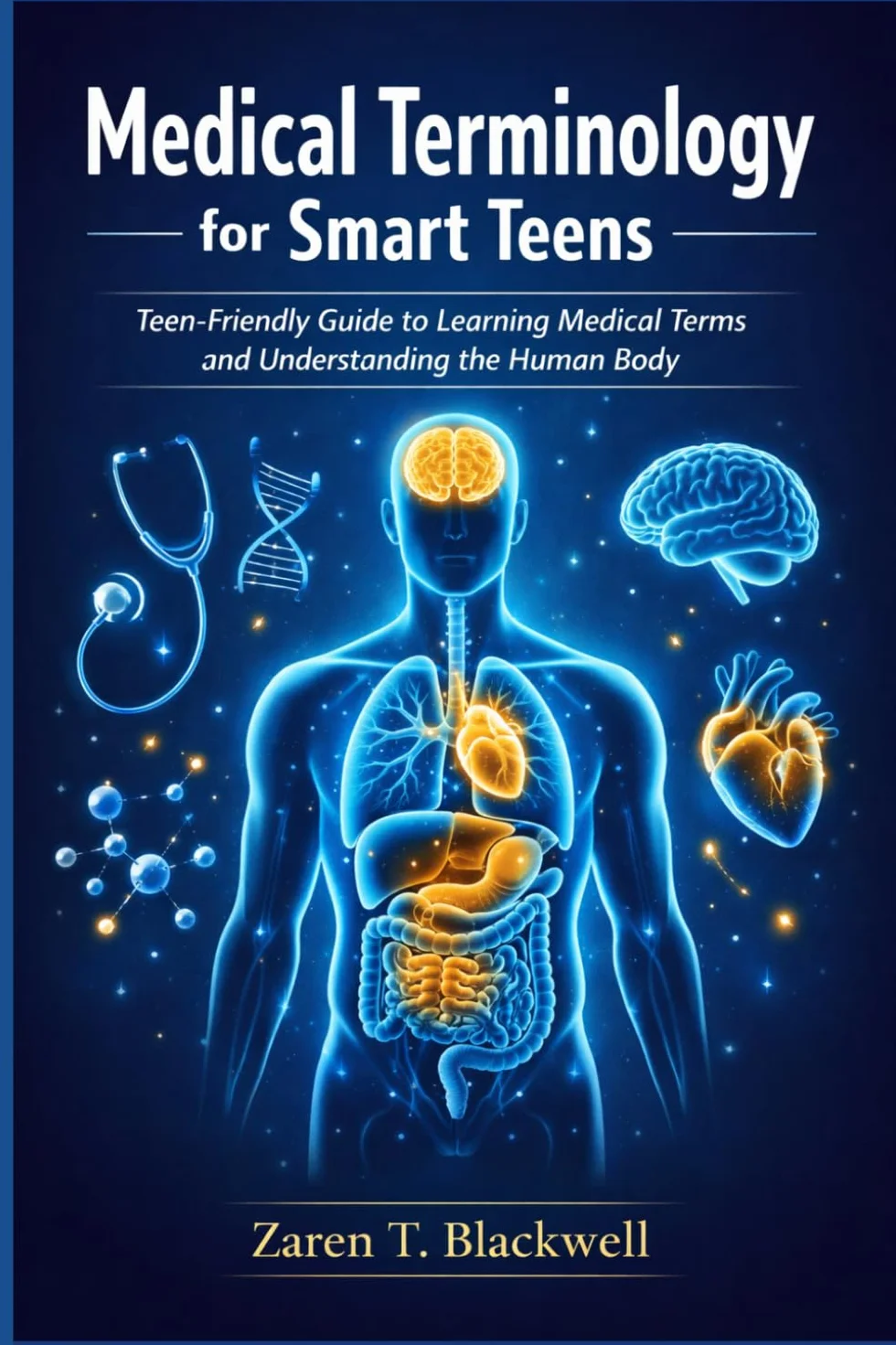 Medical Terminology for Smart Teens: Teen-Friendly Guide to Learning Medical Terms and Understanding the Human Body