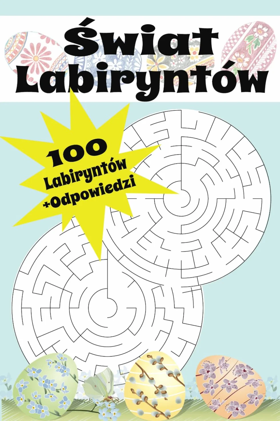 Świat Labiryntów: 100 wciągających labiryntów dla każdego – znajdź drogę do wyjścia!