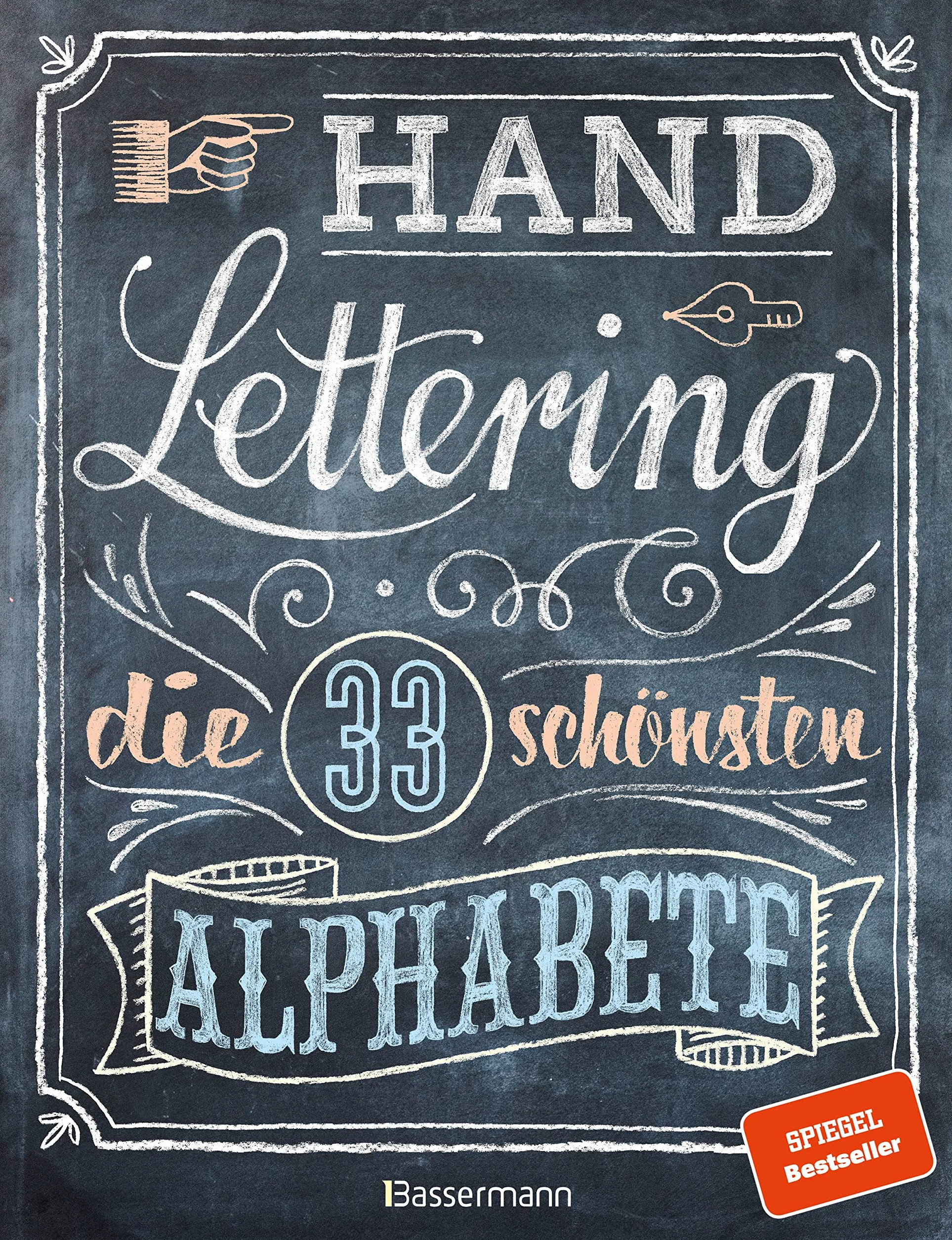 Handlettering. Die 33 schönsten Alphabete mit Rahmen, Ornamenten und Bordüren: Das praktische Vorlagenbuch. Tipps zur Gestaltung von Karten, Anhängern und Tafeln