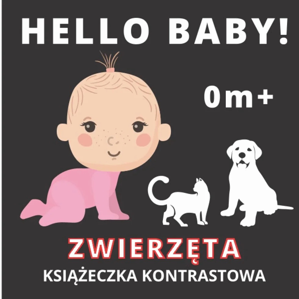 Hello Baby! Książeczka kontrastowa Zwierzęta: Książka kontrastowa dla niemowląt 0 miesięcy+ | Kontrastowe obrazki dla dzieci, niemowlaków | Czarno-białe obrazki wysokiej jakości | Montessori Book