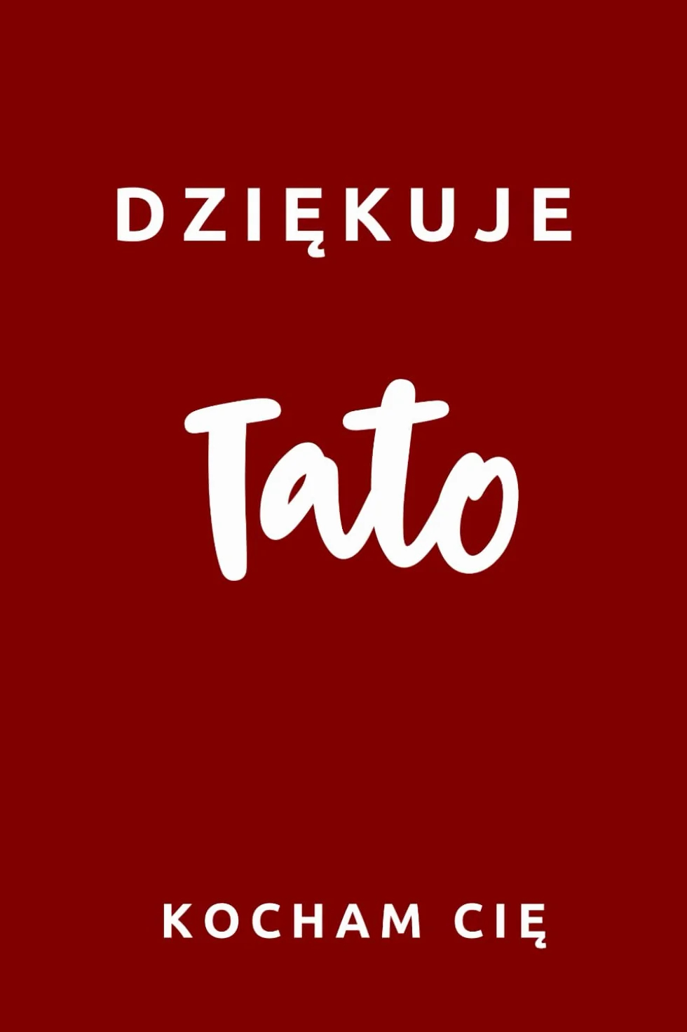 Dziękuje Tato Kocham Cię: 100 wyznań pełnych miłości, doskonały prezent dla każdego ojca