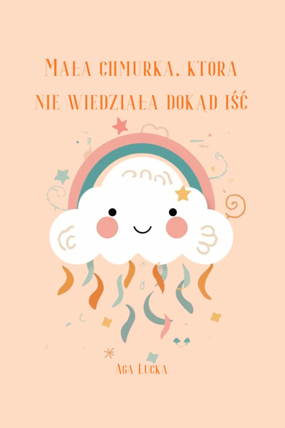 Mała chmurka, która nie wiedziała, dokąd iść: Bajka dla dzieci o emocjach i akceptacji siebie – kojąca książka na dobranoc dla dzieci 3–7 lat o podróży, przyjaźni i wyobraźni