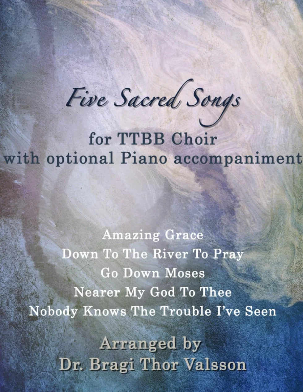 Five Sacred Songs for TTBB Choir with optional Piano accompaniment
