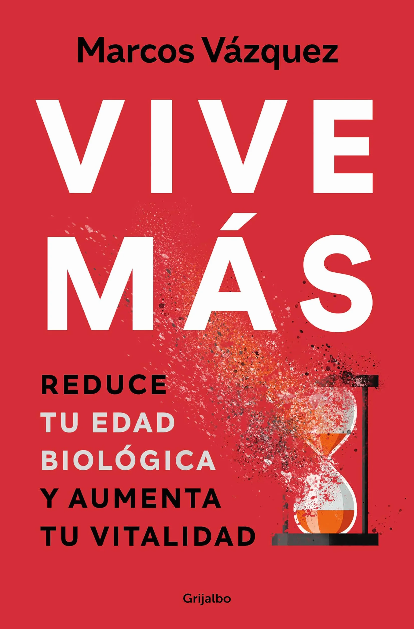 Vive Más: Reduce Tu Edad Biológica Y Aumenta Tu Vitalidad / Live More: Reduce Your Biological Age and Increase Your Vitality