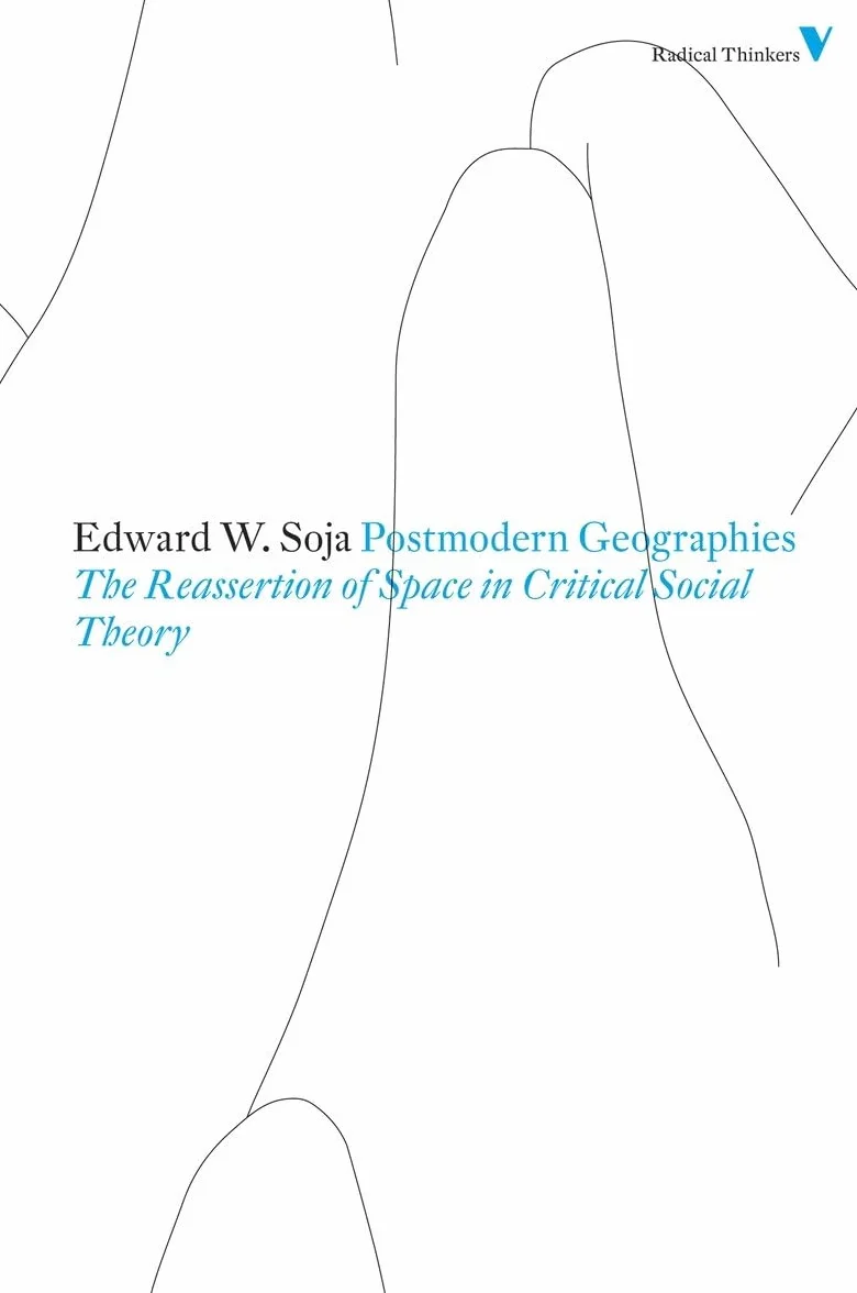 Postmodern Geographies: The Reassertion of Space in Critical Social Theory