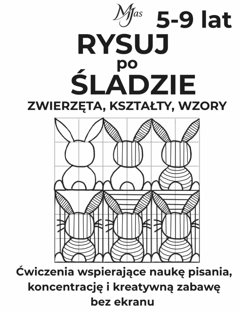 RYSUJ PO ŚLADZIE ZWIERZĘTA, KSZTAŁTY I WZORY: Ćwiczenia wspierające naukę pisania, koncentrację i kreatywną zabawę bez ekranu