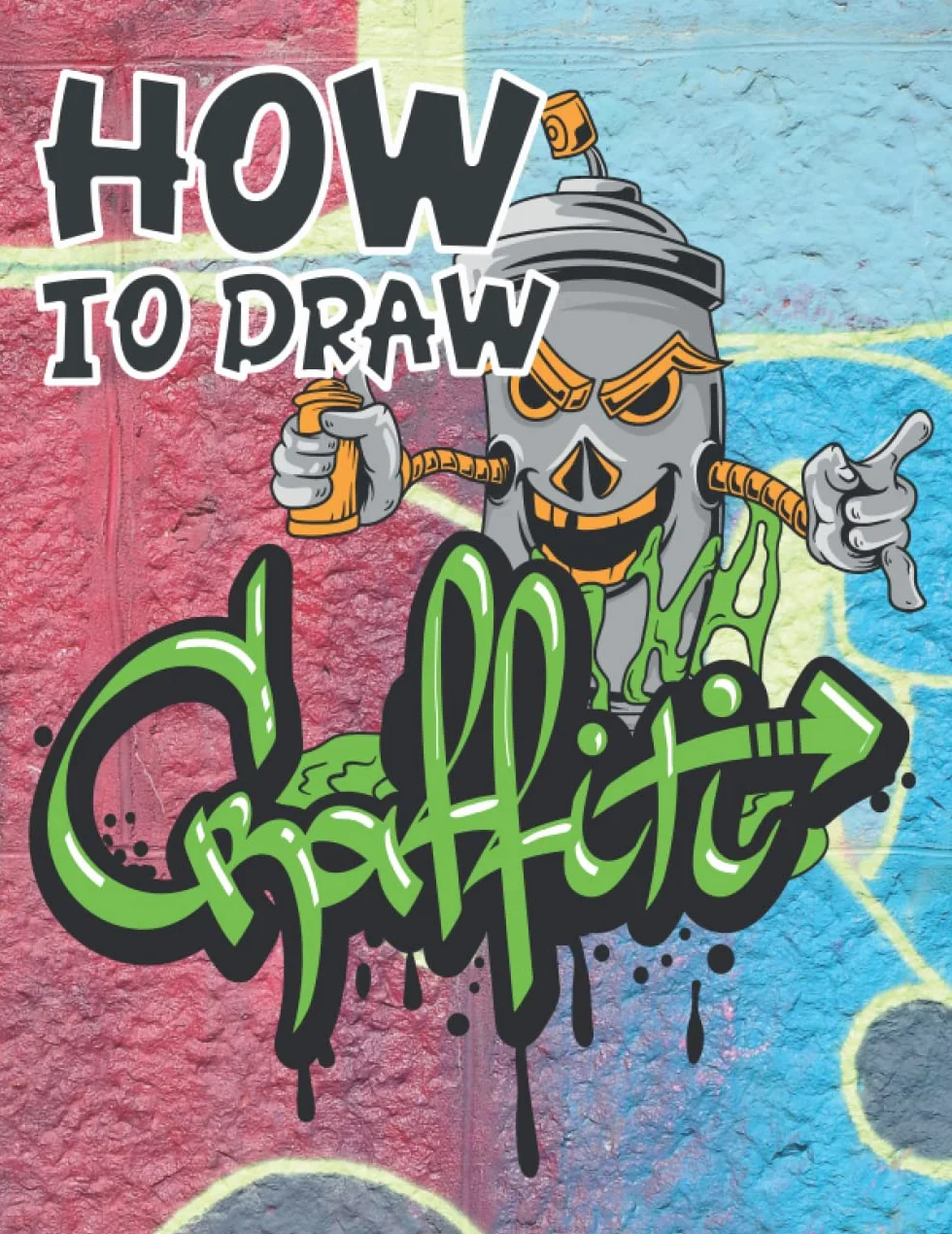 Learn Easy draw graffiti: Learn Easy Drawing Graffiti : How to draw Street Art Quotes, Characters, Drawings & Fonts Step by step. Handwriting Graffiti ... Your Essential ... Urban Street City Art V3