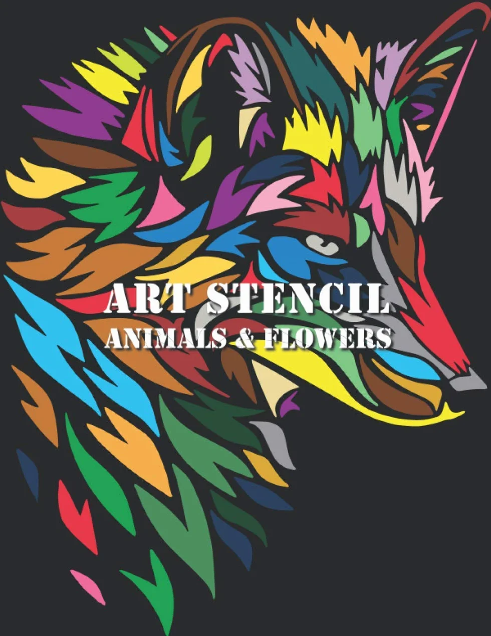 ART STENCILS COLORING BOOK: Animals and flowers - Activity Coloring Book for Adults Easy & Relaxation