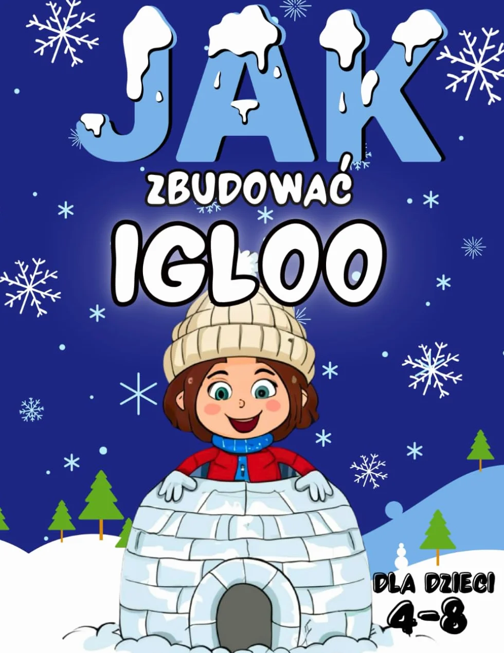 Jak Zbudować Igloo Krok po Kroku. Książka Edukacyjna dla Dzieci w Wieku 4-8 Lat. Wycinanie, Pisanie, Czytanie, Kolorowanie.... I wiele więcej