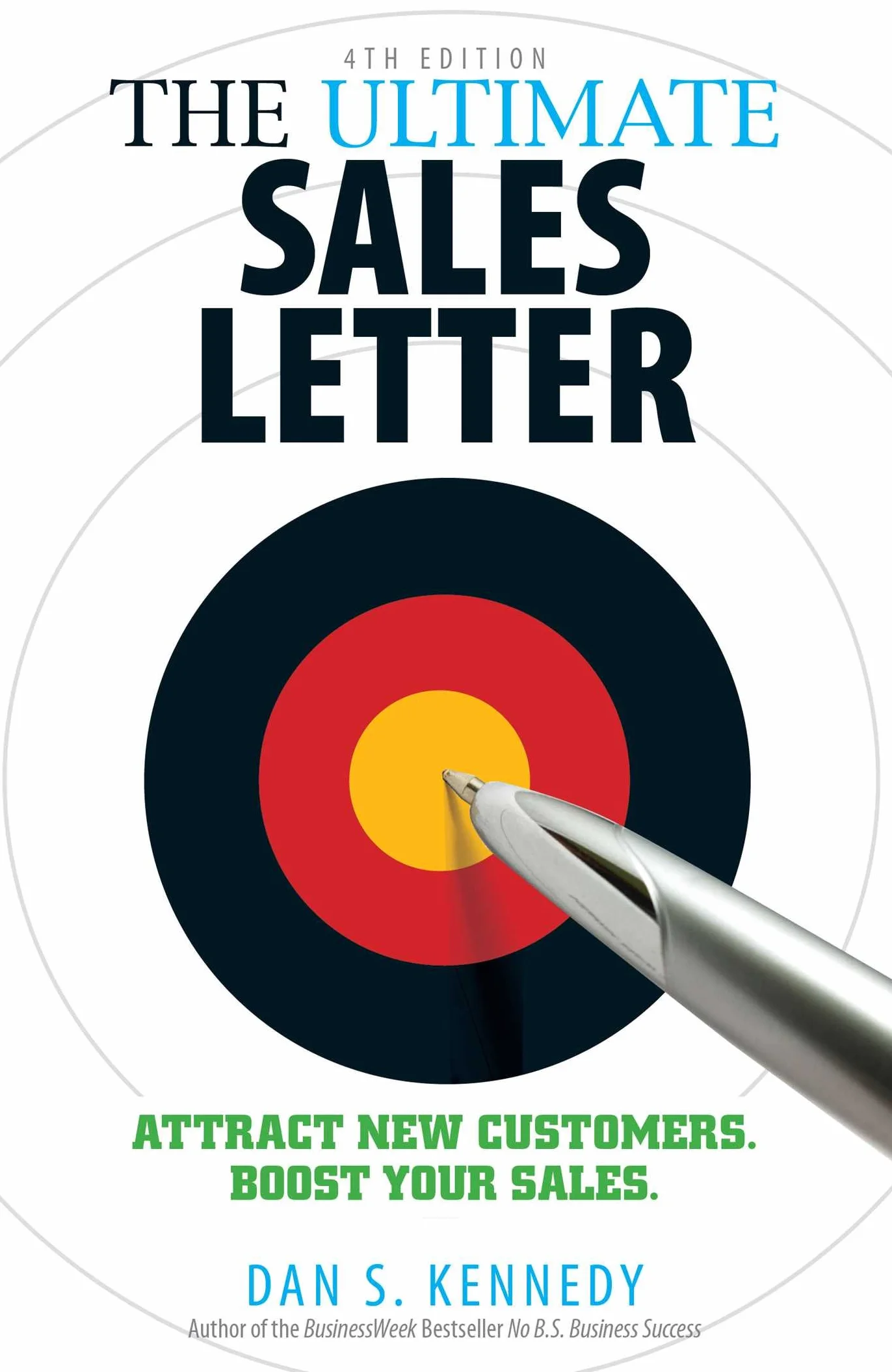 The Ultimate Sales Letter, 4th Edition: Attract New Customers. Boost Your Sales.