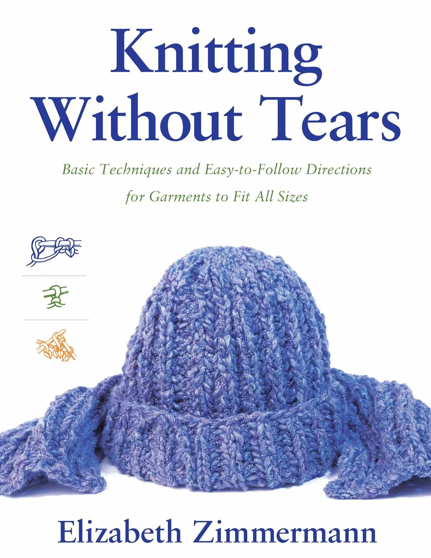 Knitting Without Tears: Basic Techniques and Easy-To-Follow Directions for Garments to Fit All Sizes: 0001