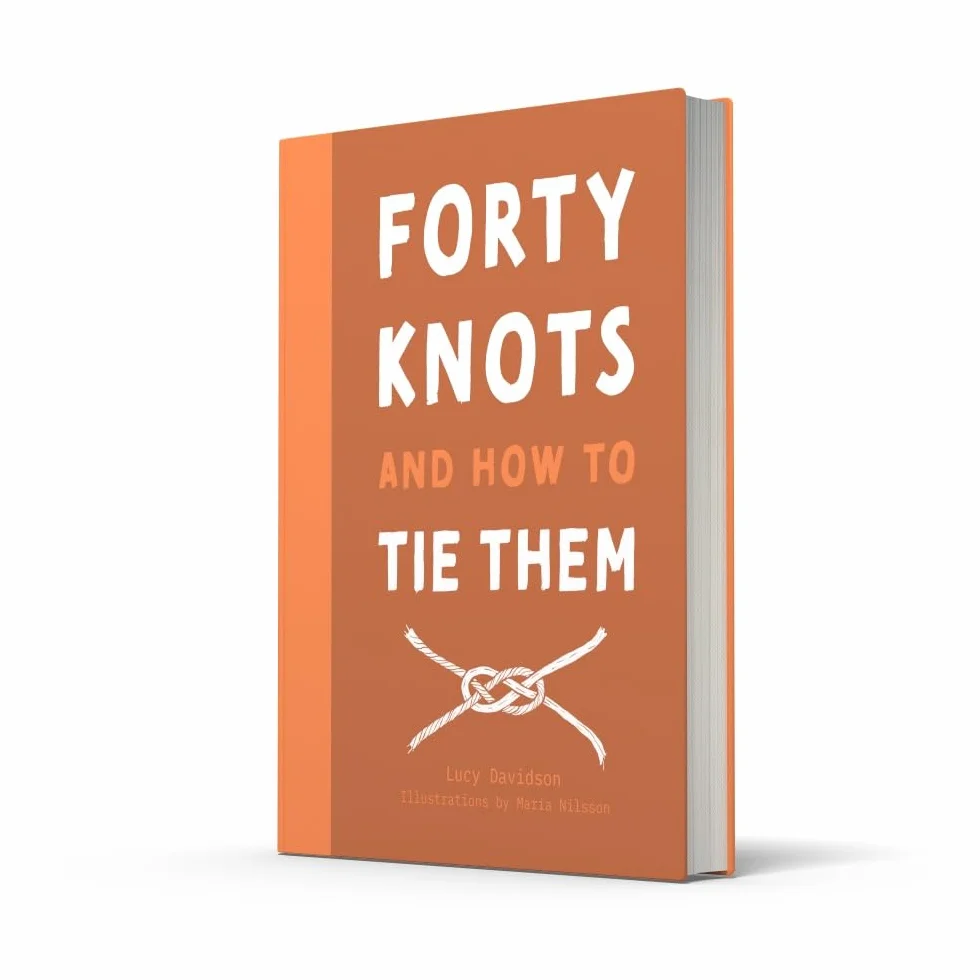 Forty Knots and How to Tie Them: The how-to guidebook for tying your own knots