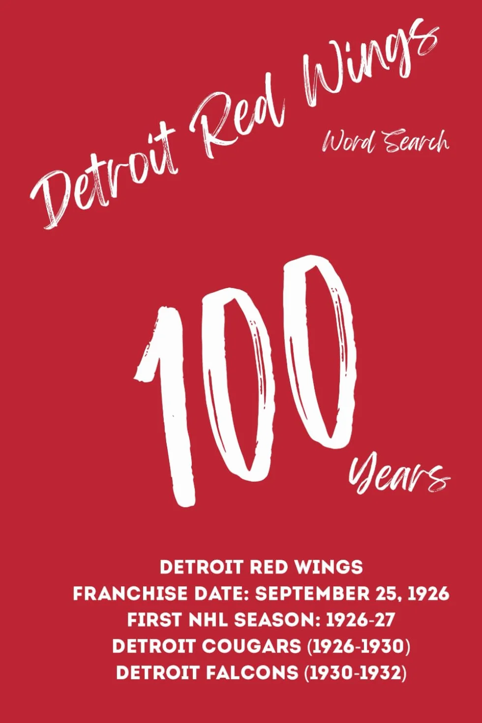 Detroit Red Wings Celebrating 100 Years of Hockeytown
