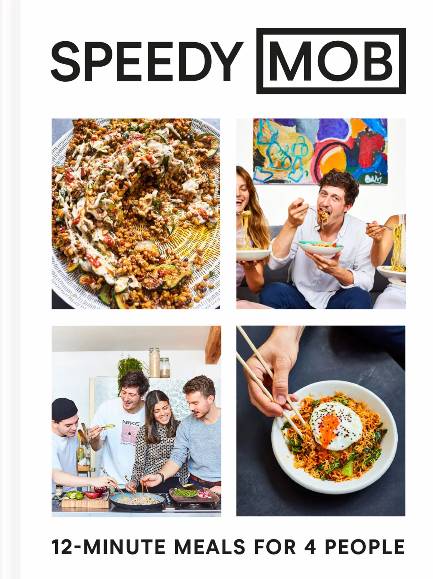 Speedy MOB: A 12-minute meal cookbook from the founder of the best-selling MOB Kitchen