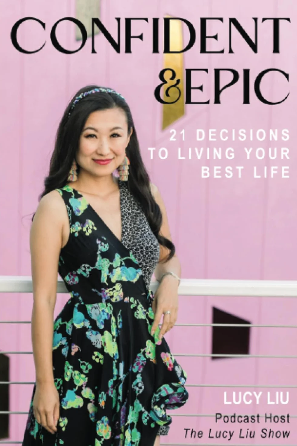 Confident & Epic: 21 Decisions To Living Your Best Life: 1
