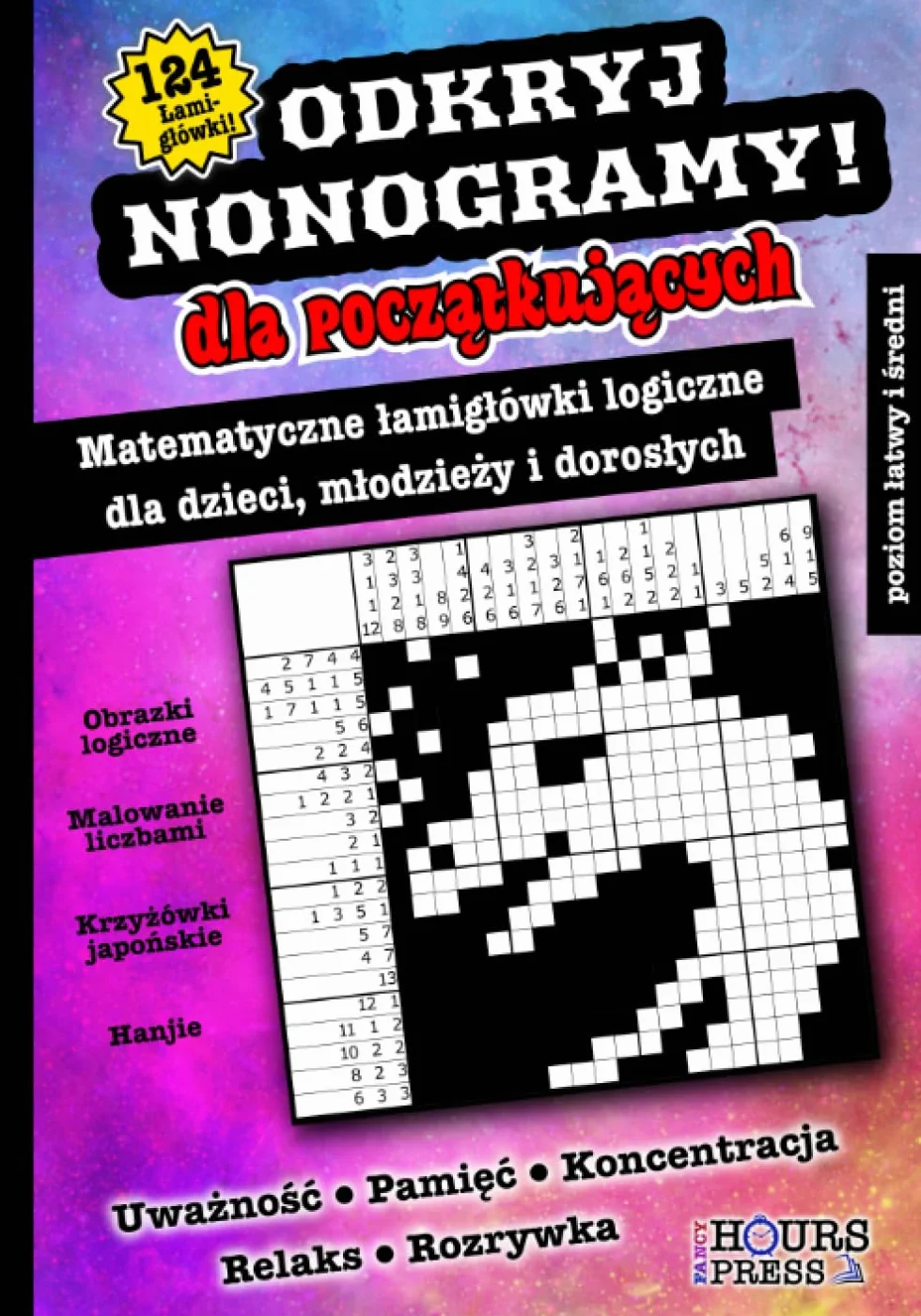 Odkryj Nonogramy! Dla Początkujących - Matematyczne Łamigłówki Logiczne dla Dzieci, Młodzieży i Dorosłych: Malowanie Liczbami, Gry Krzyżówki ... Trening Uważności, Pamięci i Koncentracji
