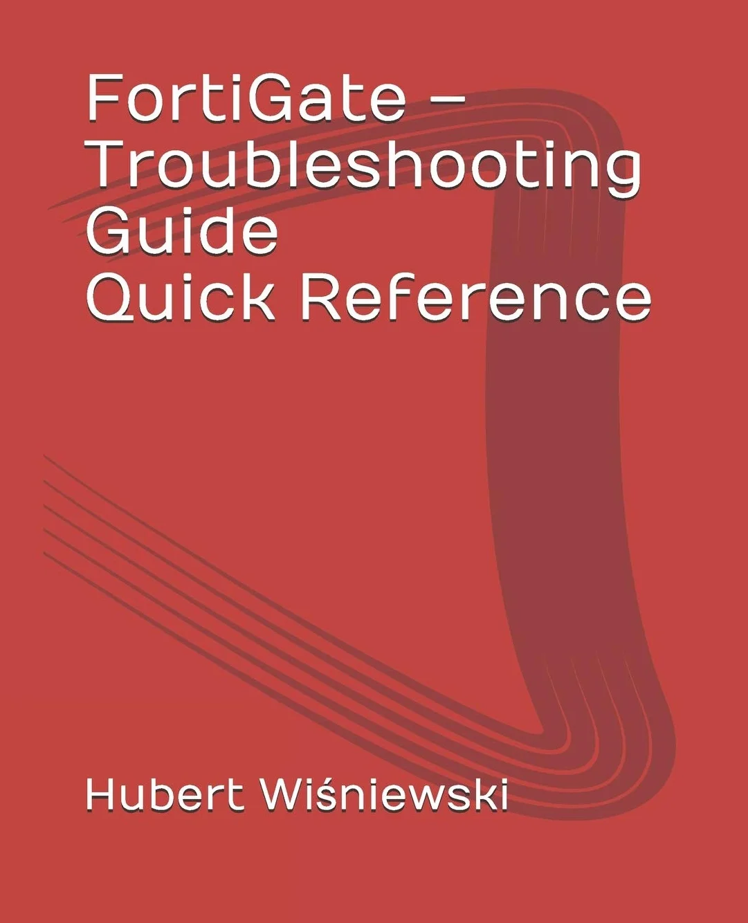 FortiGate – Troubleshooting Guide Quick Reference