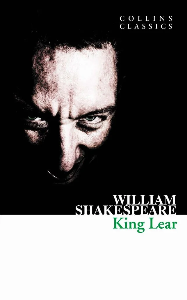 King Lear: An Essential Classic Literature Play of Tragic Betrayal and Insanity