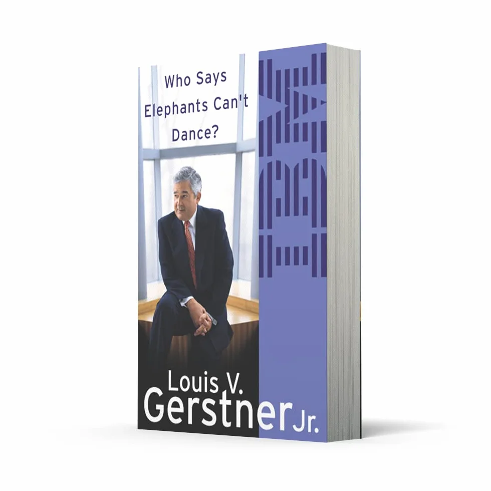 Who Says Elephants Can’t Dance?: How I Turned Around IBM. A Biography Memoir of Leadership and Business Success