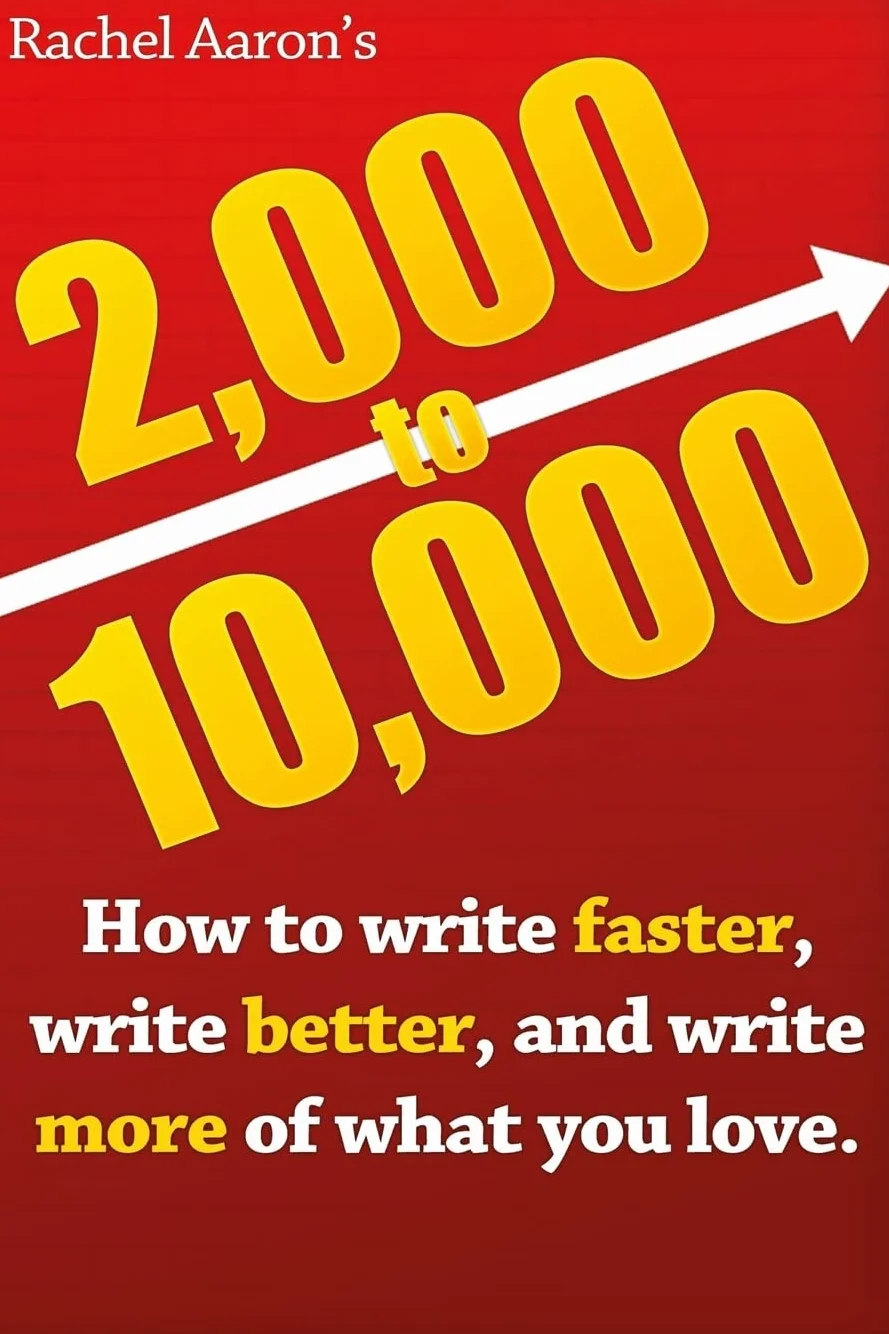 2k to 10k: Writing Faster, Writing Better, and Writing More of What You Love