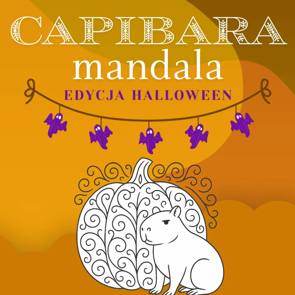 Halloweenowa Kolorowanka z Kapibarami i Mandalami dla dzieci i dorosłych: Urocze Straszne Kapibary, Dynie, Nietoperze i Zabawy Halloweenowe Wzory do Kolorowania