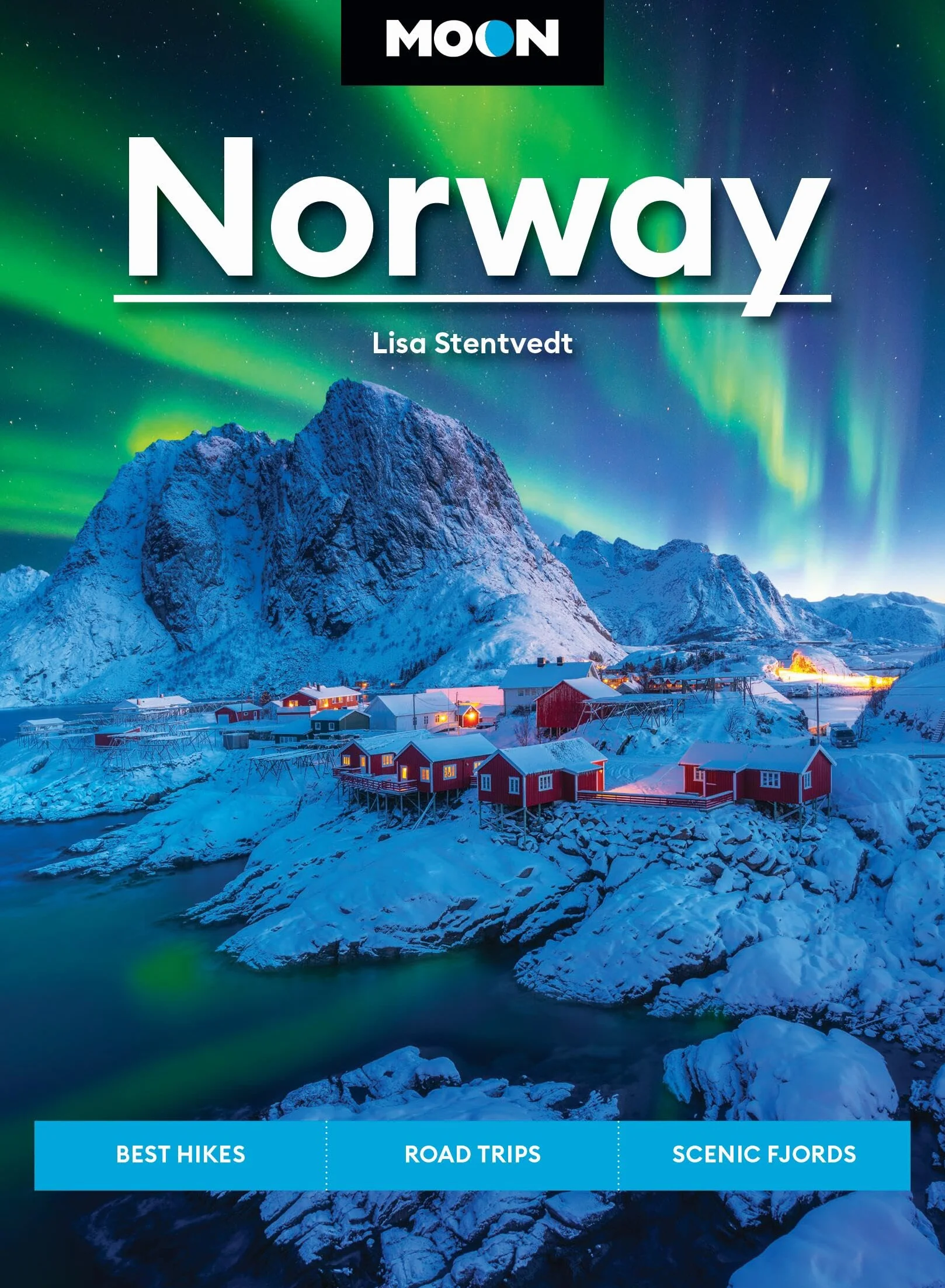 Moon Norway: Best Hikes, Road Trips, Scenic Fjords