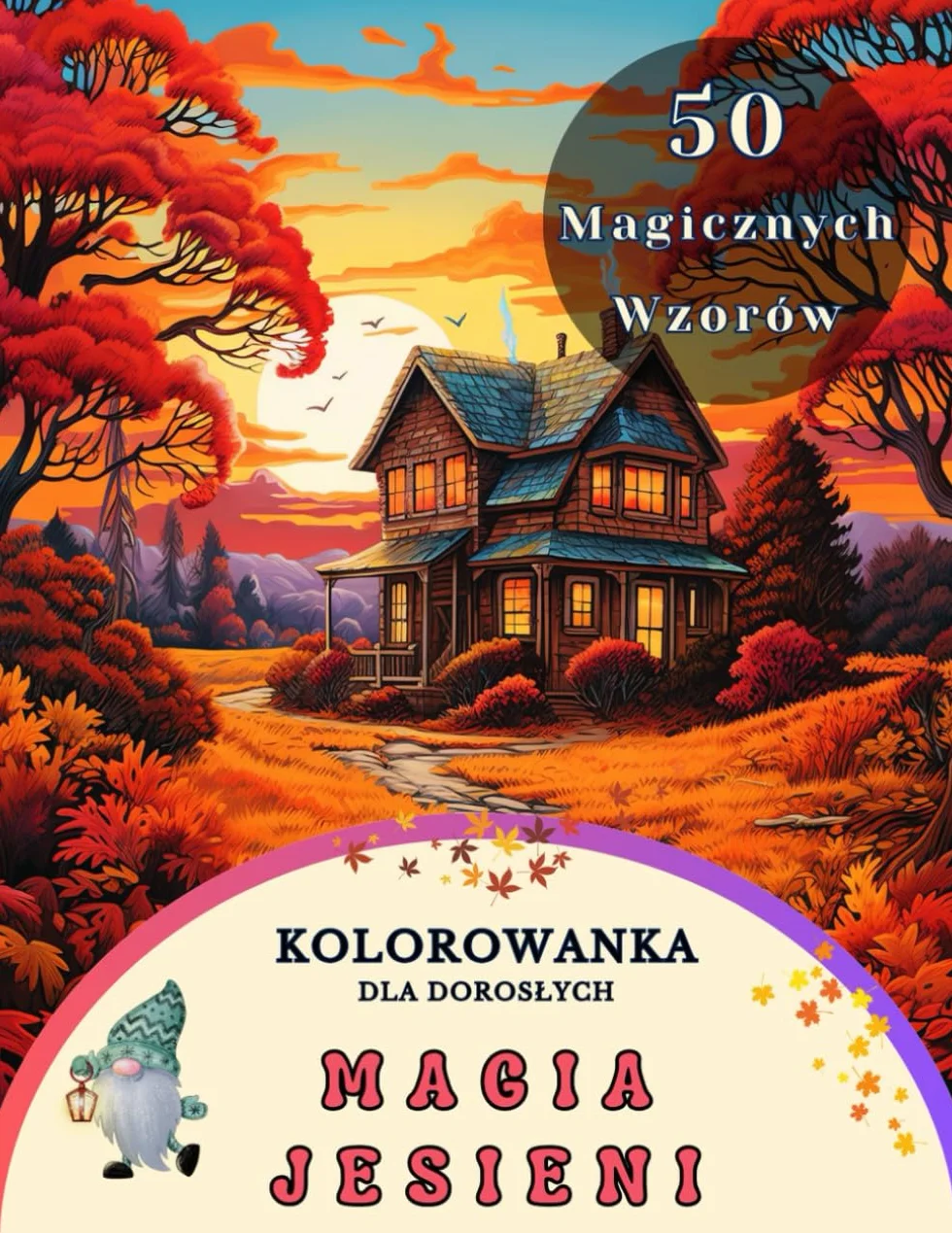 Kolorowanka Dla Dorosłych: Magia Jesieni: Wyjątkowe Jesienne Kolorowanki z Pięknymi Wiejskimi Scenami, Dyniami, Jesiennymi Koszami Żniwnymi i Uroczymi ... do Relaksu, Kreatywności i Łagodzenia Stresu