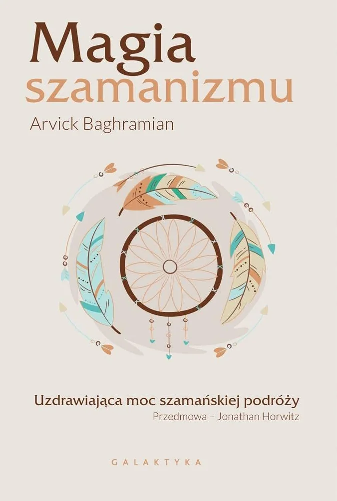 MAGIA SZAMANIZMU: Uzdrawiająca moc szamańskiej podróży