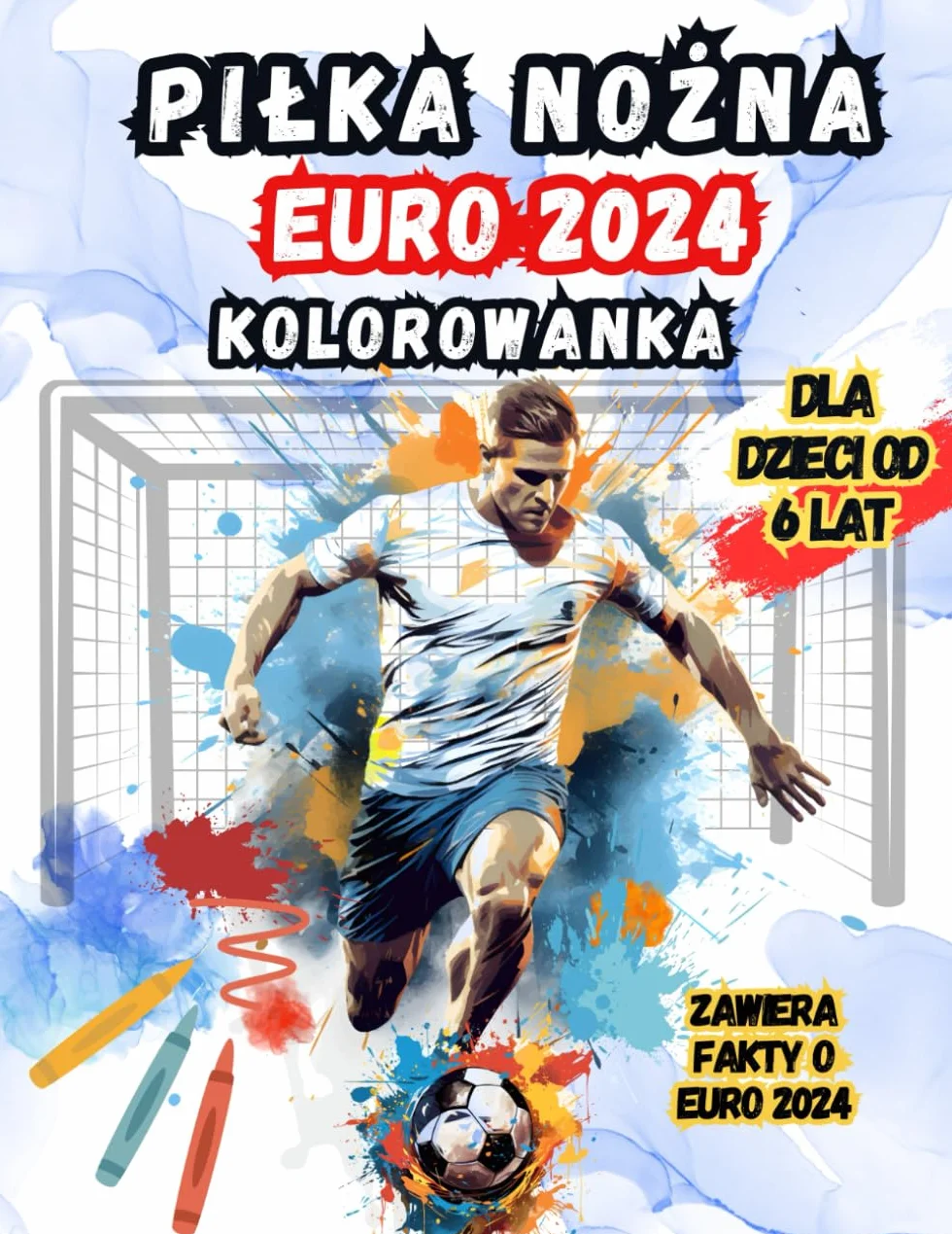 Kolorowanka Mistrzostwa Europy w Piłce Nożnej 2024: Doskonały Prezent Dla Najmłodszych Fanów Piłki Nożnej Od 6 Roku życi. Motywy Piłkarskie ... Się Tym Niesamowitym Wydarzeniem Sportowym.