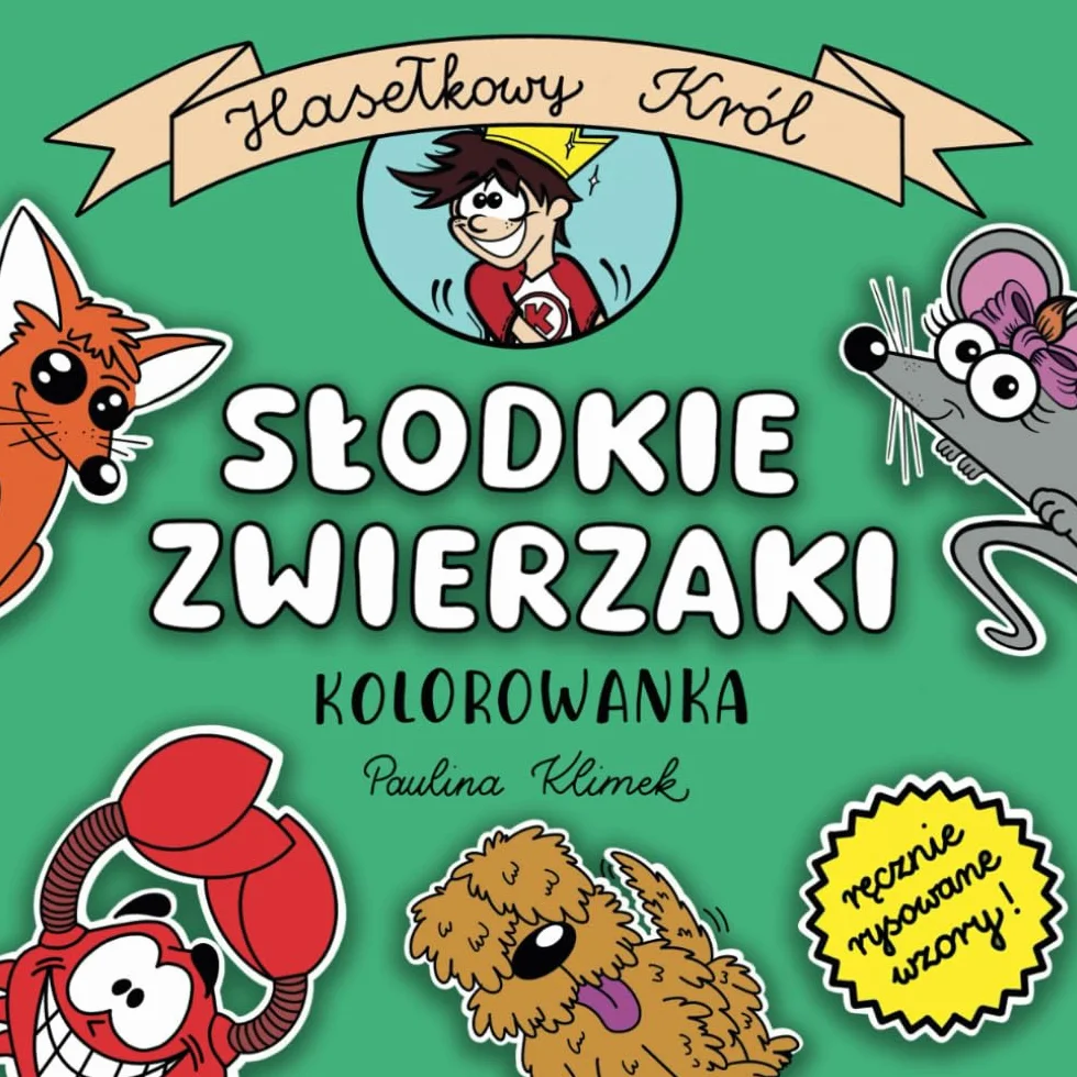 Hasełkowy Król - Słodkie Zwierzaki: Kolorowanka dla Dzieci i Dorosłych, Łatwe i Przyjemne, Ręcznie Rysowane Wzory Słodkich Zwierzaków, Odprężający Czas Wolny