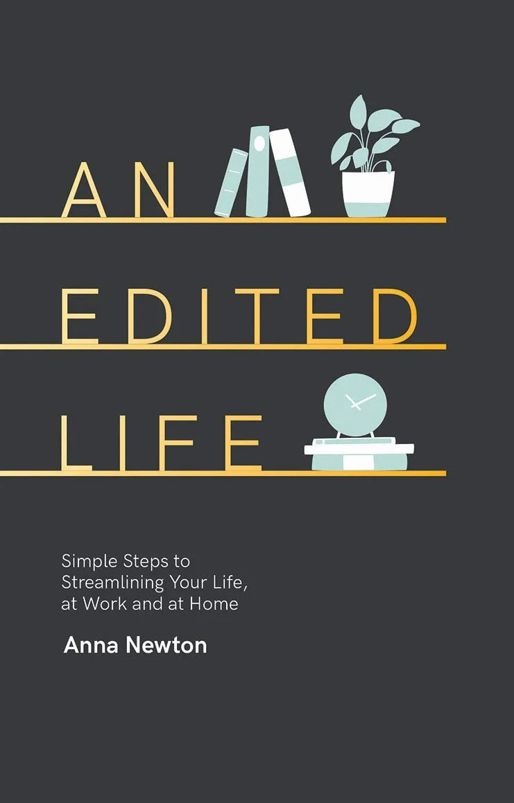 An Edited Life: Simple Steps to Streamlining your Life, at Work and at Home