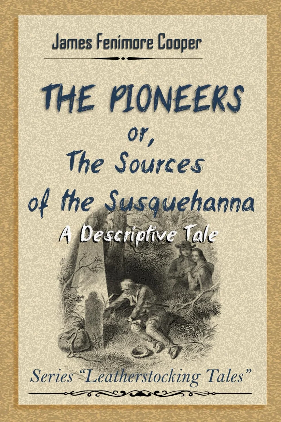 THE PIONEERS Or, The Sources of the Susquehanna: A Descriptive Tale