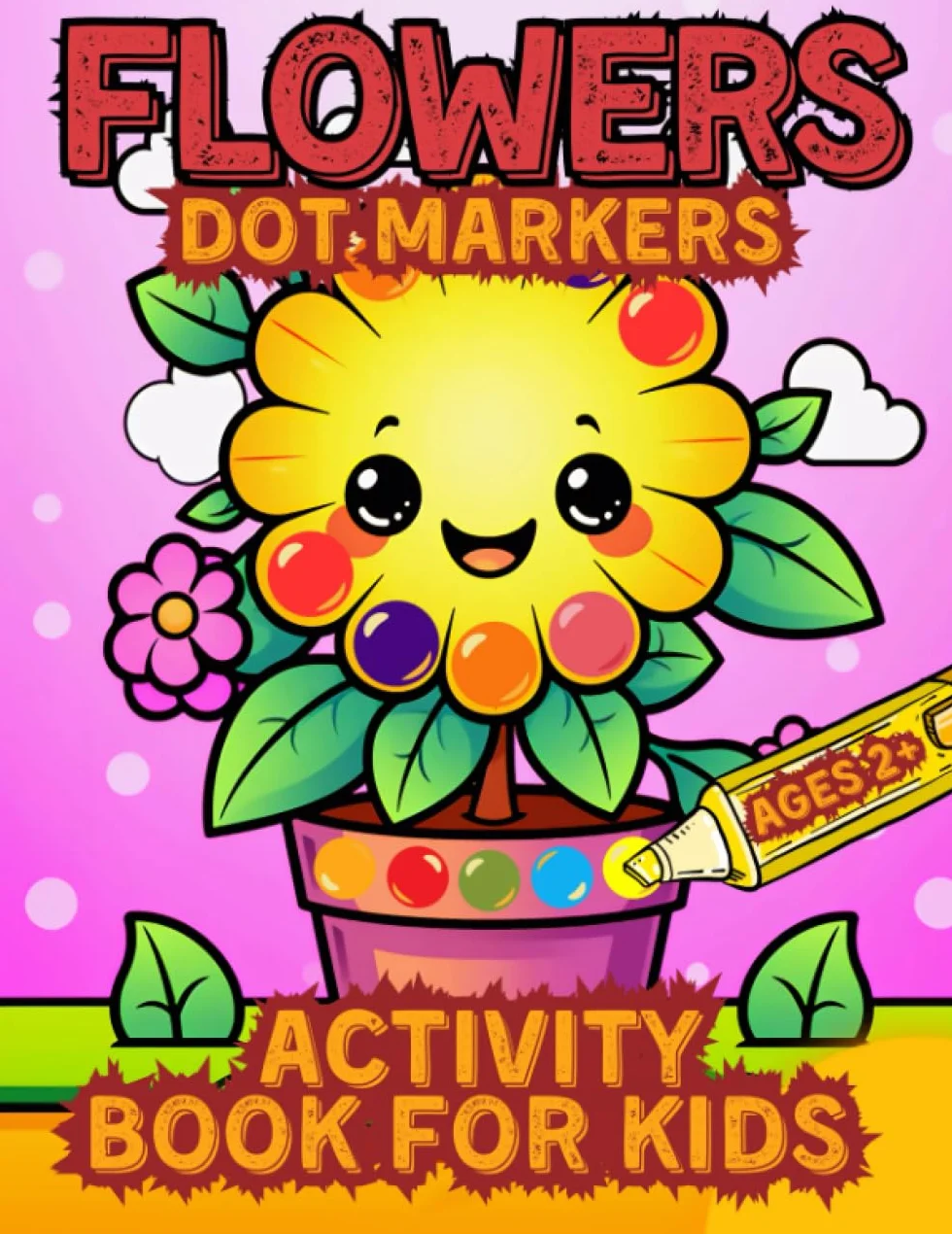 Flowers Dot Markers Activity Book for Kids: Simple flower pictures for toddlers and preschoolers aged 2+ to color in, large dots on the illustrations suitable for children