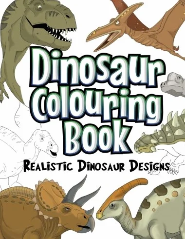 Dinosaur Colouring Book: Realistic Dinosaur Designs For Boys and Girls Aged 6-12