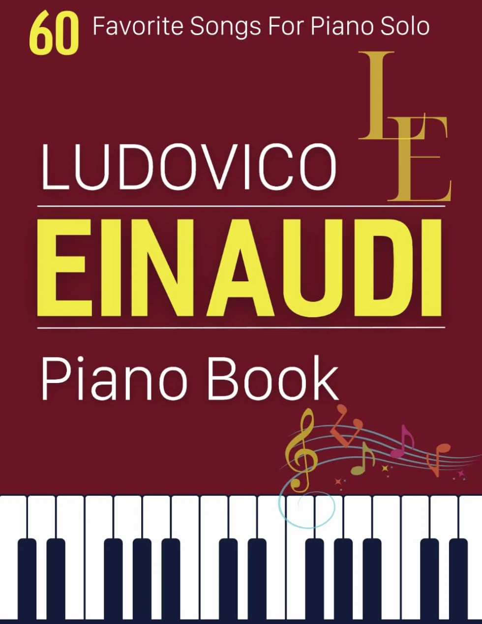 Ludovico Einaudi Piano Book: 60 Favorite Songs For Piano Solo