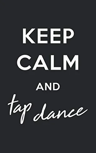 Keep Calm and Tap Dance: 100 Page Lined Notebook | 5x8" | Great Gift for Dance Team, Tap Instructor or Matching School Squad