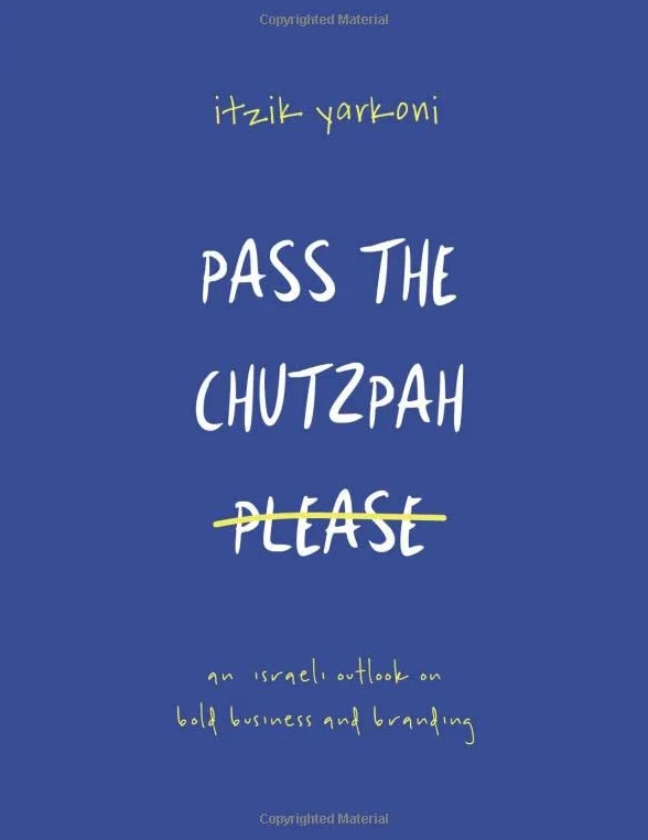 Pass the Chutzpah Please: An Israeli Outlook on Bold Business and Branding