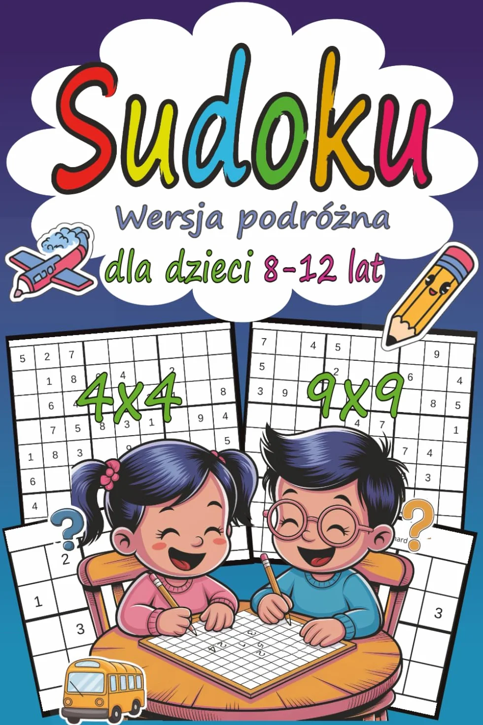 Sudoku dla dzieci 8–12 lat – Wersja podróżna: 230 łamigłówek 4x4 i 9x9 | Łatwe, średnie i trudne poziomy