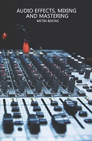 Audio Effects, Mixing and Mastering