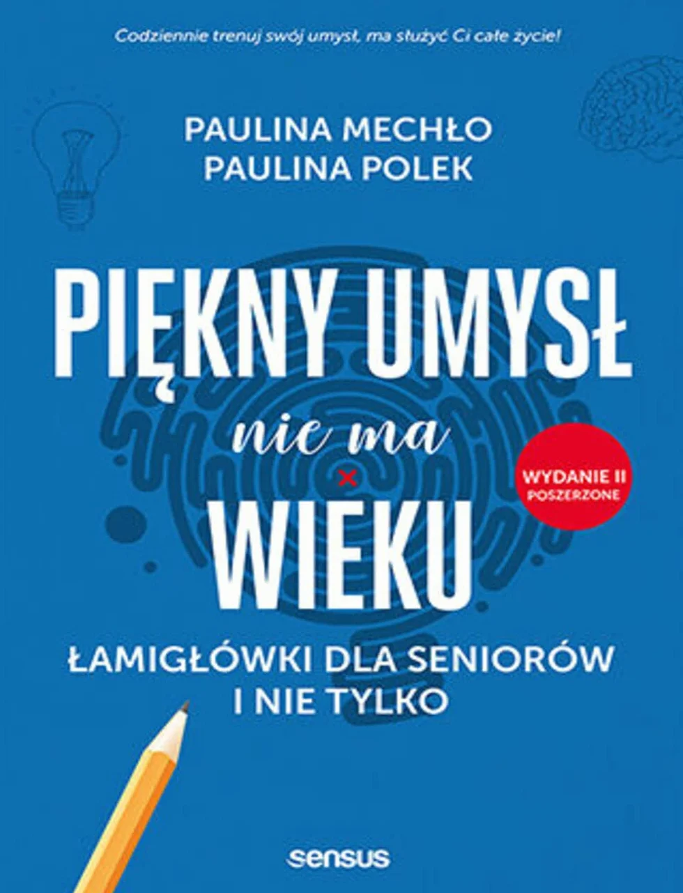 PIĘKNY UMYSŁ NIE MA WIEKU. ŁAMIGŁÓWKI DLA SENIORÓW: Łamigłówki dla seniorów i nie tylko