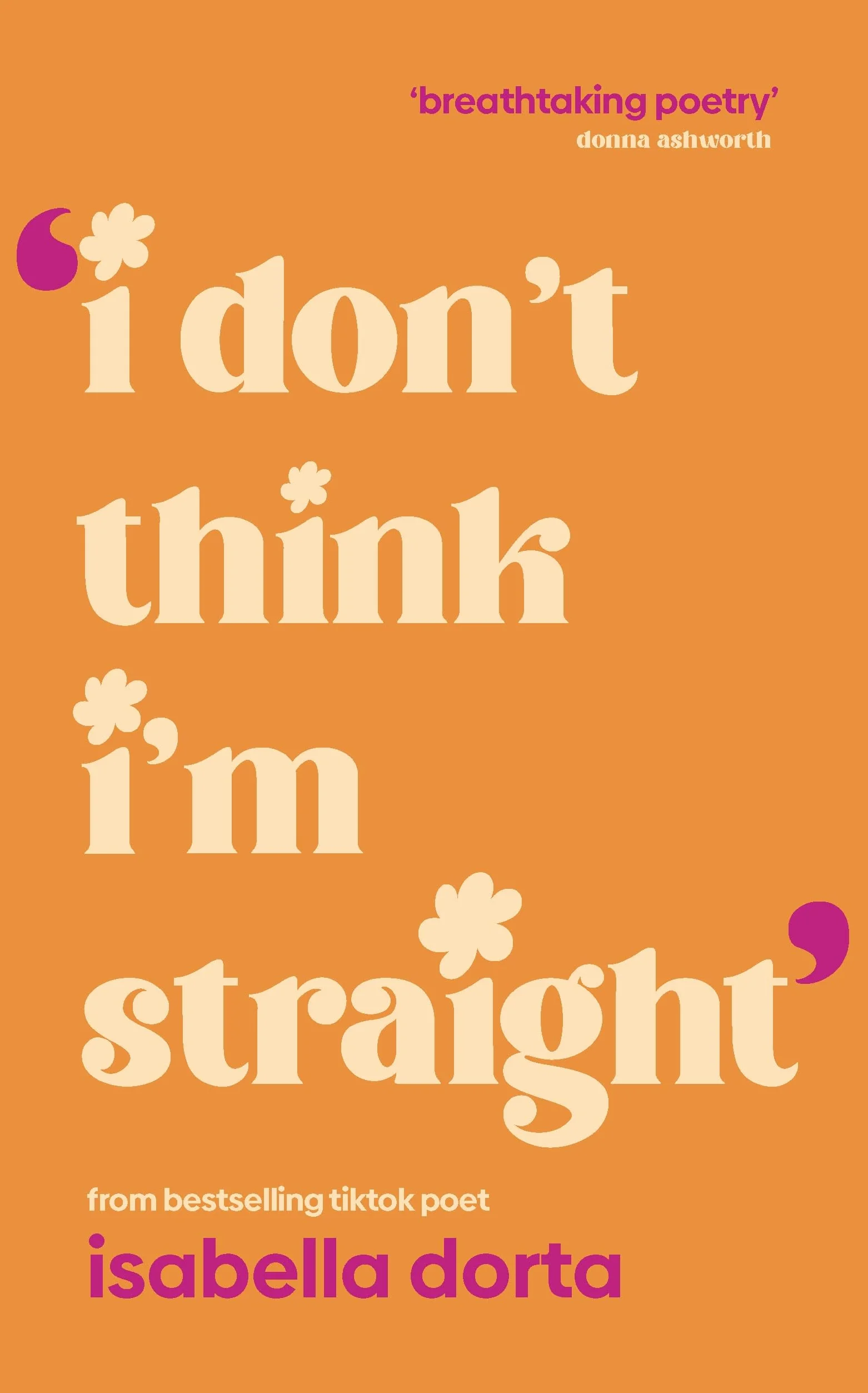 I don't Think I'm Straight: Queer poems to celebrate you