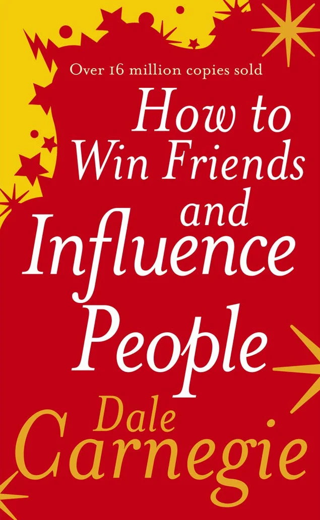 How to Win Friends and Influence People: The life-changing, multi-milllion-copy bestseller to help you boost confidence and improve your relationships in work and life